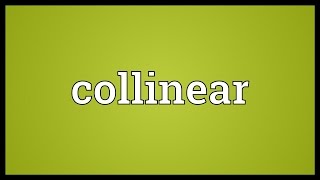 Collinear Meaning [upl. by Brightman]