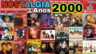 NOSTALGIA ANOS 2000  SÓ AS MAIS PEDIDAS DO DJ SANTIAGO 2023 [upl. by Demodena]