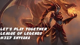 Lets Play Together League of Legends 327 Shyvana nach dem Buff [upl. by Kenwee]