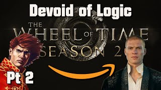 The Wheel of Time SEASON 2 Is DEVOID of LOGIC Part 2 [upl. by Ahsilem810]