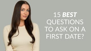 15 Best Questions To Ask On A First Date [upl. by Aronle]