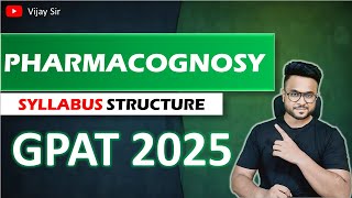 GPAT 2025 PHARMACOGNOSY SYLLABUS STRUCTURE [upl. by Eidnarb]