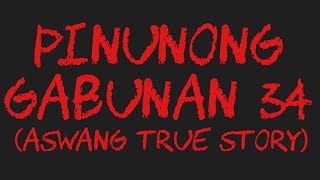 PINUNONG GABUNAN 34 Aswang True Story [upl. by Dualc522]