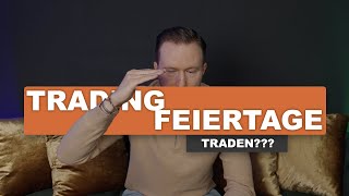 BörsenFeiertage im Trading  Diese Auswirkung haben sie [upl. by Demaggio622]