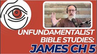 Unfundamentalist Bible Studies Reinterpreting James pt 5 [upl. by Sido]