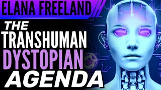 ELANA FREELAND  HUMAN 20 AGENDA AI AND THE TRANSHUMAN DYSTOPIAN WORLD [upl. by Assin]