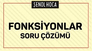 FONKSİYONLAR SORU ÇÖZÜMÜ  ŞENOL HOCA [upl. by Wiedmann]