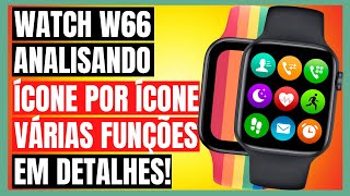 SMARTWATCH IWO W66  EM DETALHES ÍCONE POR ÍCONE Smartwatch W66 Brasil [upl. by Elleraj]