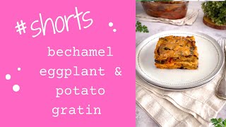 BECHAMEL POTATO EGGPLANT BAKE  VEGAN GRATIN shorts [upl. by Santa447]