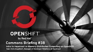 OpenShift Commons Briefing 38 Intro to Hazelcast InMemory Distributed Computing on OpenShift [upl. by Klingel]