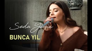 Seda Yiyin  Bunca Yıl Akustik Can Kazaz Cover [upl. by Aronos]