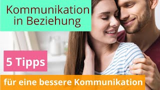 Kommunikation in Beziehung  5 Tipps für eine bessere Kommunikation [upl. by Berg]