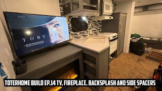 TOTERHOME BUILD EP14 TV FIREPLACE BACKSPLASH AND SIDE SPACERS [upl. by Yhpos]