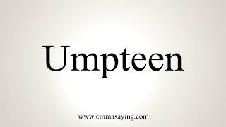 How To Pronounce Umpteen [upl. by Ynelram]