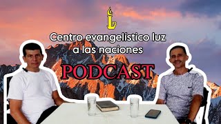 EvangelísticoPodcast 3  Centro evangelístico luz a las naciones [upl. by Casimir]