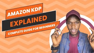 Amazon KDP Explained Complete Guide for Beginners 2024  Start SelfPublishing Today [upl. by Mandych726]