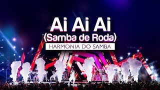 Harmonia do Samba  Ai Ai Ai Samba de Roda  DVD Ao Vivo Em Brasília [upl. by Aryan]