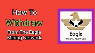 How To Withdraw From Eagle Mining Network  Eagle Mining Network Say Withdrawal kasy kray [upl. by Piderit632]