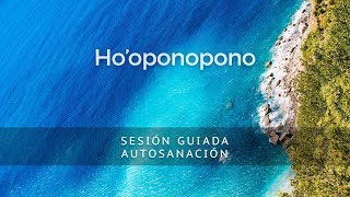 HOOPONOPONO SESIÓN GUIADA AUTOSANACIÓN [upl. by Gassman]