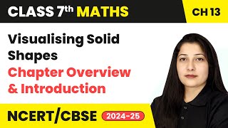 Visualising Solid Shapes  Chapter Overview  Class 7 Maths Ch 13  CBSE 202425 [upl. by Sauer]