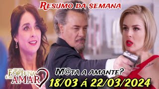 Minha Fortuna É Te Amar  Resumo Semanal 1803 a 22032024 Resumo Completo da Novela [upl. by Errised]