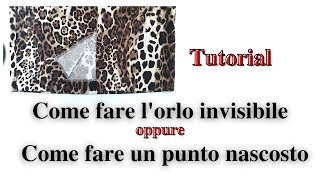 Come fare lorlo invisibile Punto nascosto Tutorial di cucito [upl. by Ettegirb394]