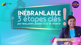 Inébranlable 3 étapes clés par lesquelles passer pour le devenir  EKLAT TV  PASTEUR MODE CASTANOU [upl. by Dlarej]