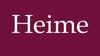 How to Pronounce Heime Homes Correctly in German [upl. by Aikar]