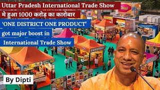 ONE DISTRICT ONE PRODUCT got major boost in International Trade Show  Uttar Pradesh  2024 [upl. by Zetnom972]