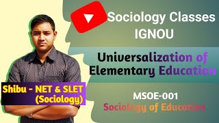 Universalization of Elementary Education  IGNOU MSOE 001 [upl. by Llamaj]