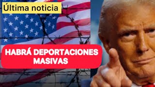 HABRÁ DEPORTACIONES MASIVAS PARA LOS INDOCUMENTADOS [upl. by Rollie]