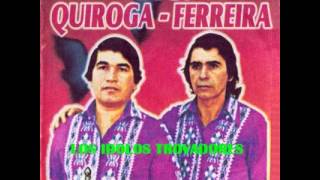 DÚOQUIROGAFERREIRA  LOS IDOLOS TROVADORES  Que Dirige BRIGIDO FERREIRA  Discos El Campeon [upl. by Ahsocin]