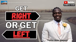 Get Right Or Get Left Part I  Pastor Wale Adepoju [upl. by Rettig495]