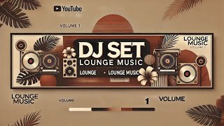 Lounge Music Essentials 🍹  Volume 1  Chill DJ Set pour Apéro amp Relax [upl. by Euqinay8]