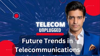 09 Telecom Unplugged Future Trends in Telecommunications [upl. by Claribel]