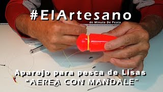 Aparejo para pesca de Lisas Aerea con Mandale [upl. by Winnifred]