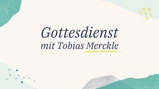 GOTTESDIENST mit Tobias Merckle [upl. by Heng]