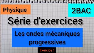 les ondes mécaniques progressives  série dexercices  Ex1 2Bac الموجات الميكانيكية المتوالية [upl. by Herminia739]