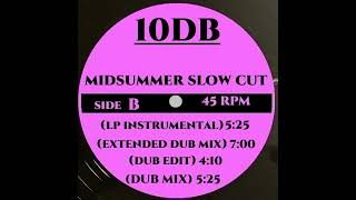 10DB  MIDSUMMER SLOW CUT DUB MIX [upl. by Sirahs422]