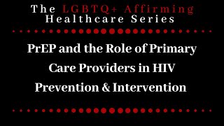 PrEP and The Role of Primary Care and HIV Prevention amp Intervention [upl. by Ocinom]