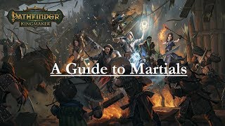 Pathfinder KingmakerA Guide to Martial Characters [upl. by Irneh668]