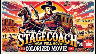 Stagecoach 1939  Colorized Full Movie  John Wayne  Classic Western [upl. by Iny]