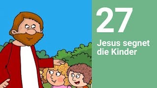 Jesus segnet die Kinder  Die Bibel einfach erzählt [upl. by Nnairac754]