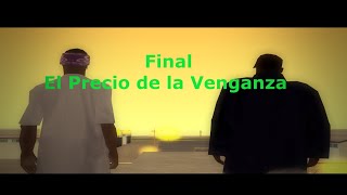 GTA SA Loquendo  Los Groove Street The Broken Family  Capitulo Final El Precio de la Venganza [upl. by Votaw796]