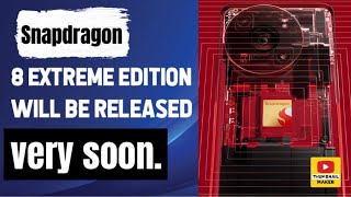 Snapdragon 8 Extreme Edition will be released very soon [upl. by Peggi985]