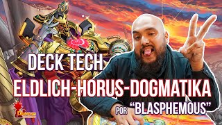 DECK TECH EldlichHorusDogmatika by Blasphemous [upl. by Haidabej]