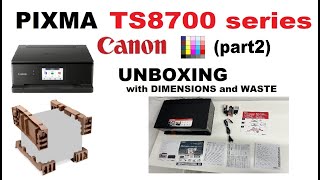 Canon PIXMA TS8700 series TS8730 TS8750 TS8751 Unboxing with Dimensions and Waste part2 [upl. by Janela]