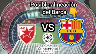 🔵🔴 La posible alineación del FC Barcelona vs Estrella Roja en la jornada 4 de la Champions League [upl. by Notyap]