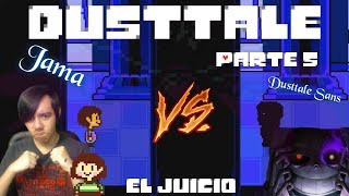 EL ULTIMO SHOW Y MI PELEA CONTRA DUSTTALE SANS  DUSTTALE GAMEPLAY EN ESPAÑOL  Capítulo 5  Juicio [upl. by Atteynad]