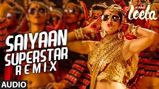 Saiyaan Superstar REMIX Full Audio Song  Sunny Leone  Tulsi Kumar  Ek Paheli Leela [upl. by Lounge375]